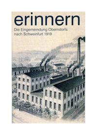 Vorderes Coverbild Erinnern : Die Eingemeindung Oberndorfs nach Schweinfurt 1919
