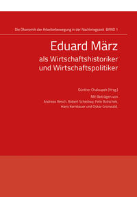 Vorderes Coverbild Eduard März als Wirtschaftshistoriker und Wirtschaftspolitiker