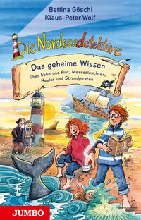 Vorderes Coverbild Die Nordseedetektive. Das geheime Wissen über Ebbe und Flut, Meeresleuchten, Heuler und Strandpiraten