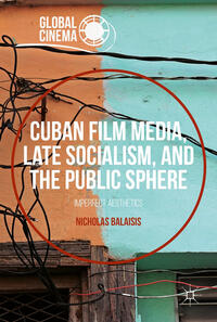 Vorderes Coverbild Cuban Film Media, Late Socialism, and the Public Sphere