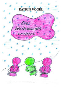 Vorderes Coverbild Die drei Weihnachtswichtel