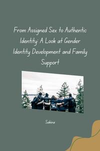 Vorderes Coverbild From Assigned Sex to Authentic Identity: A Look at Gender Identity Development and Family Support