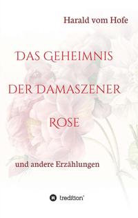 Vorderes Coverbild Das Geheimnis der Damaszener Rose
