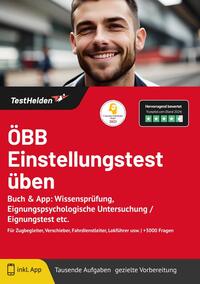 Vorderes Coverbild ÖBB Einstellungstest üben: Buch & App: Wissensprüfung, Eignungspsychologische Untersuchung / Eignungstest etc. | Für Zugbegleiter, Verschieber, Fahrdienstleiter, Lokführer usw. | +3000 Fragen