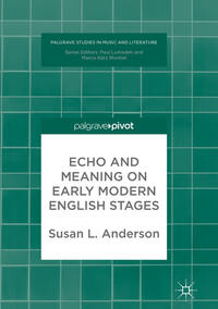 Vorderes Coverbild Echo and Meaning on Early Modern English Stages