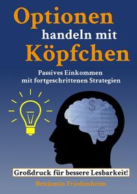 Vorderes Coverbild Optionen handeln mit Köpfchen - Profitable Tipps aus der Praxis für fortgeschrittene Optionstrader