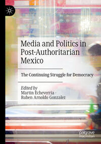 Vorderes Coverbild Media and Politics in Post-Authoritarian Mexico