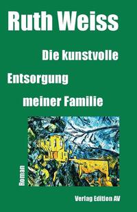 Vorderes Coverbild Die kunstvolle Entsorgung meiner Familie