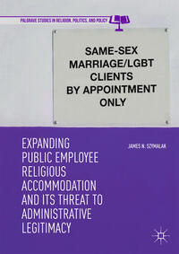 Vorderes Coverbild Expanding Public Employee Religious Accommodation and Its Threat to Administrative Legitimacy
