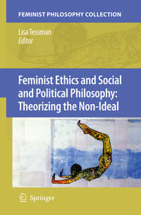 Vorderes Coverbild Feminist Ethics and Social and Political Philosophy: Theorizing the Non-Ideal