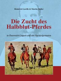 Vorderes Coverbild Die Zucht des Halbblutpferdes in Österreich-Ungarn