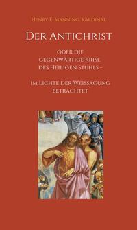 Vorderes Coverbild Der Antichrist oder die gegenwärtige Krise des Heiligen Stuhls