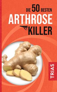 Vorderes Coverbild Die 50 besten Arthrose-Killer
