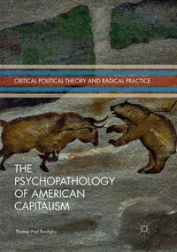 Vorderes Coverbild The Psychopathology of American Capitalism