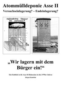 Vorderes Coverbild Atommülldeponie Asse II Versuchseinlagerung? – Endeinlagerung?