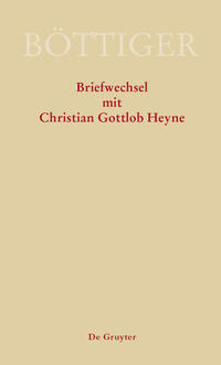 Vorderes Coverbild Ausgewählte Briefwechsel aus dem Nachlass von Karl August Böttiger / Karl August Böttiger – Briefwechsel mit Christian Gottlob Heyne