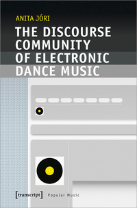 Vorderes Coverbild The Discourse Community of Electronic Dance Music