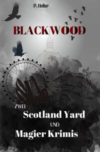 Vorderes Coverbild Blackwood Sammelband / Blackwood - Zwei Scotland Yard und Magier Krimis