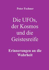 Vorderes Coverbild Die Ufos, der Kosmos und die Geistesreife