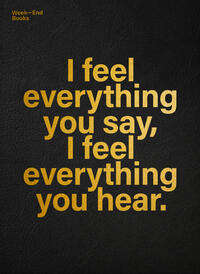 Vorderes Coverbild I feel everything you say, I feel everything you hear.