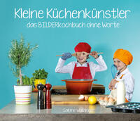 Vorderes Coverbild Kleine Küchenkünstler - Das BILDERkochbuch ohne Worte