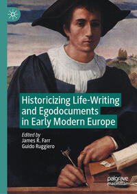 Vorderes Coverbild Historicizing Life-Writing and Egodocuments in Early Modern Europe