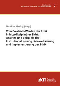 Vorderes Coverbild Vom Praktisch-Werden der Ethik in interdisziplinärer Sicht : Ansätze und Beispiele der Institutionalisierung, Konkretisierung und Implementierung der Ethik