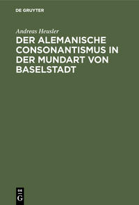 Vorderes Coverbild Der alemanische Consonantismus in der Mundart von Baselstadt
