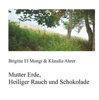 Vorderes Coverbild Mutter Erde, Heiliger Rauch und Schokolade