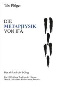 Vorderes Coverbild DIE METAPHYSIK VON IFÁ