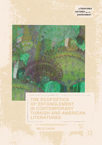 Vorderes Coverbild The Ecopoetics of Entanglement in Contemporary Turkish and American Literatures