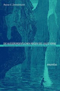 Vorderes Coverbild Die ausserordentlichen Reisen des Jules Verne