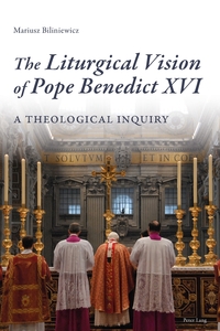 Vorderes Coverbild The Liturgical Vision of Pope Benedict XVI