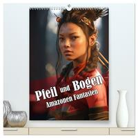 Vorderes Coverbild Pfeil und Bogen Amazonen Fantasien (hochwertiger Premium Wandkalender 2025 DIN A2 hoch), Kunstdruck in Hochglanz