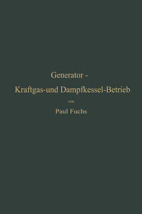 Vorderes Coverbild Generator-Kraftgas- und Dampfkessel-Betrieb in bezug auf Wärmeerzeugung und Wärmeverwendung