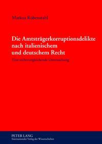 Vorderes Coverbild Die Amtsträgerkorruptionsdelikte nach italienischem und deutschem Recht
