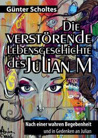 Vorderes Coverbild Die verstörende Lebensgeschichte des Julian M