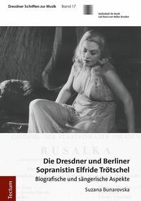 Vorderes Coverbild Die Dresdner und Berliner Sopranistin Elfride Trötschel