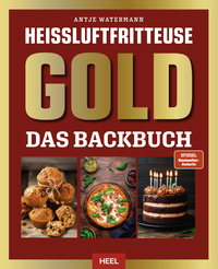Vorderes Coverbild Heißluftfritteuse GOLD Das Backbuch