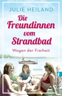 Vorderes Coverbild Die Freundinnen vom Strandbad (Die Müggelsee-Saga 2)