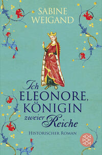 Vorderes Coverbild Ich, Eleonore, Königin zweier Reiche