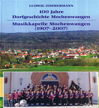 Vorderes Coverbild 100 Jahre Dorfgeschichte Mochenwangen. Musikkapelle Mochenwangen (1907-2007)