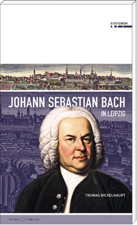 Vorderes Coverbild Johann Sebastian Bach in Leipzig