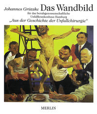 Vorderes Coverbild "DAS WANDBILD" Aus der Geschichte der Unfallchirurgie im UnfallKrankenhaus Hamburg-Bergedorf