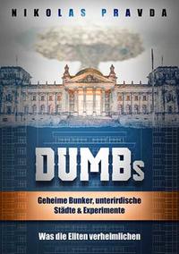Vorderes Coverbild DUMBs: Geheime Bunker, unterirdische Städte und Experimente: Was die Eliten verheimlichen