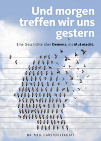Vorderes Coverbild Und morgen treffen wir uns gestern – Eine Geschichte über Demenz, die Mut macht