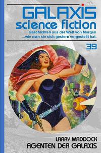 Vorderes Coverbild GALAXIS SCIENCE FICTION, Band 39: AGENTEN DER GALAXIS