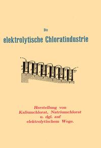 Vorderes Coverbild Die elektrolytische Chloratindustrie