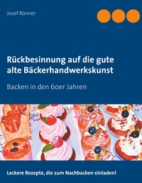 Vorderes Coverbild Rückbesinnung auf die gute alte Bäckerhandwerkskunst