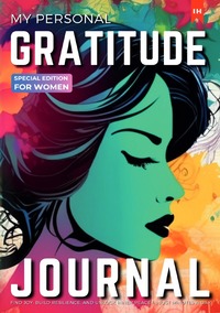 Vorderes Coverbild MY PERSONAL GRATITUDE JOURNAL: Special Edition for Women: A unique edition for mindful women who are on a personal grown journey